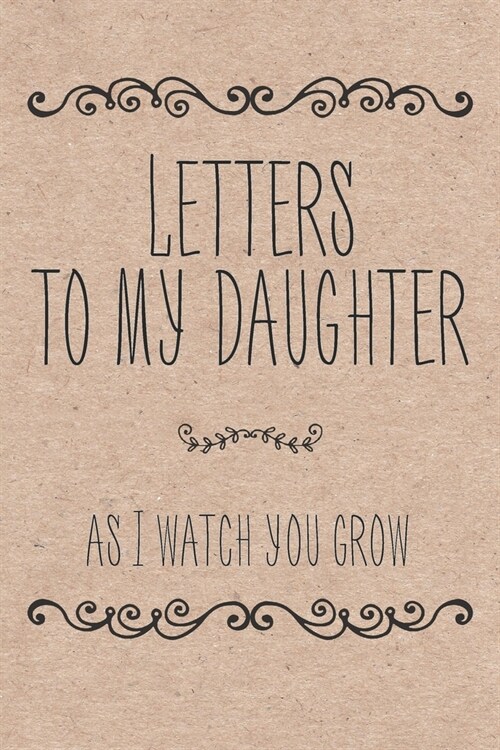 Letters To My Daughter As I Watch You Grow: Blank Lined Notebook To Write In (Paperback)