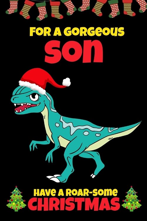 For A Gorgeous Son: Awesome Christmas Gifts for Boys 7-12 Year Old, Dinosaur Lovers Gift Ideas, Blank Lined Journal to Write In (Alternati (Paperback)