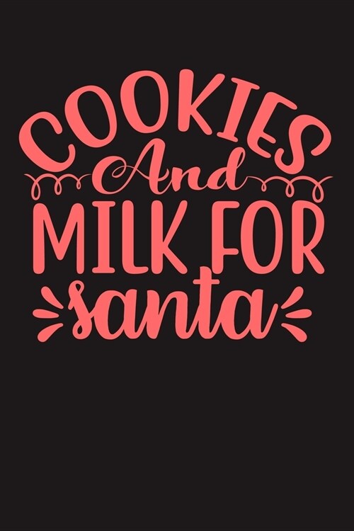 Cookies And Milk For Santa: 100 Pages 6 x 9 Lined Writing Paper - Best Gift For Cooking Lover (Paperback)