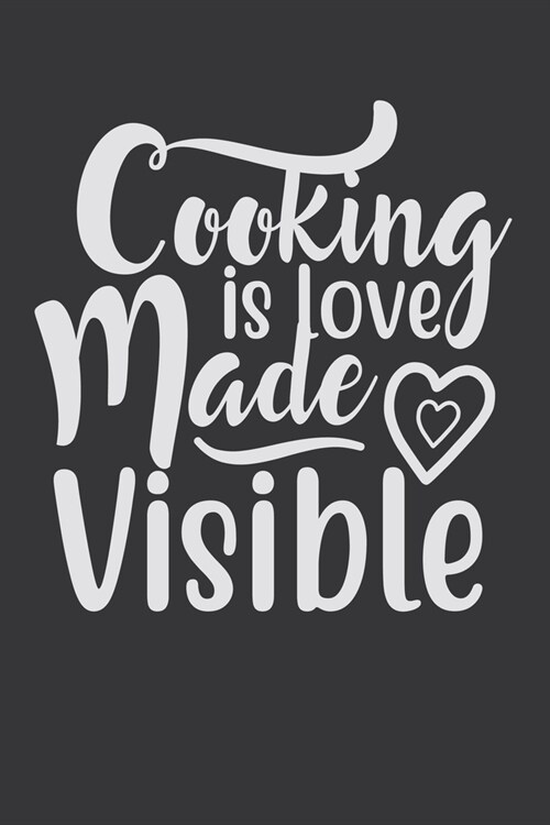 Cooking Is Love Made Visible: 100 Pages 6 x 9 Lined Writing Paper - Best Gift For Cooking Lover (Paperback)