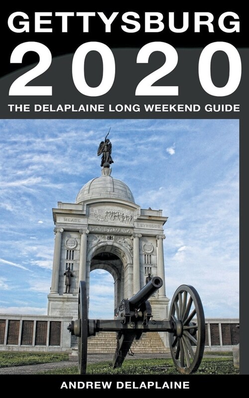 Gettysburg - The Delaplaine 2020 Long Weekend Guide (Paperback)