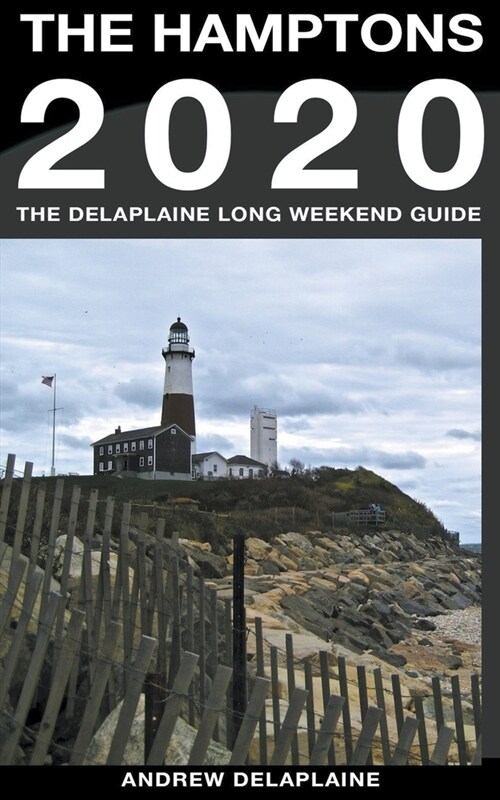 The Hamptons - The Delaplaine 2020 Long Weekend Guide (Paperback)