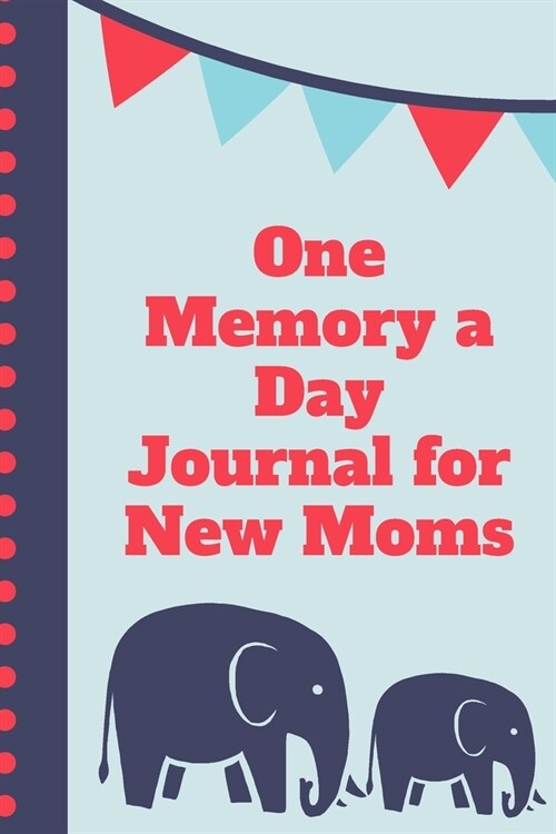 One Memory A Day Journal For New Moms: Touching Memory - New Baby Gift - Baby Shower - New Moms - Wisdom - Maternal - Inspirational - Pampering - Hear (Paperback)