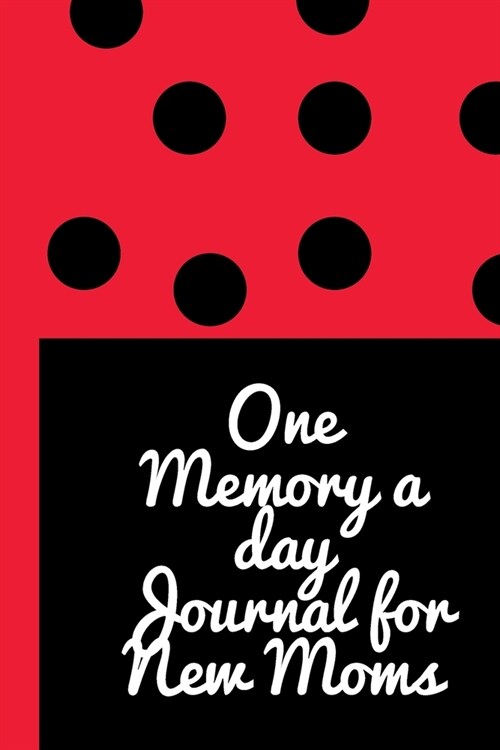 One Memory A Day Journal For New Moms: Touching Memory - New Baby Gift - Baby Shower - New Moms - Wisdom - Maternal - Inspirational - Pampering - Hear (Paperback)