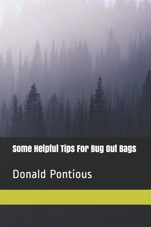 Some Helpful Tips For Bug Out Bags (Paperback)