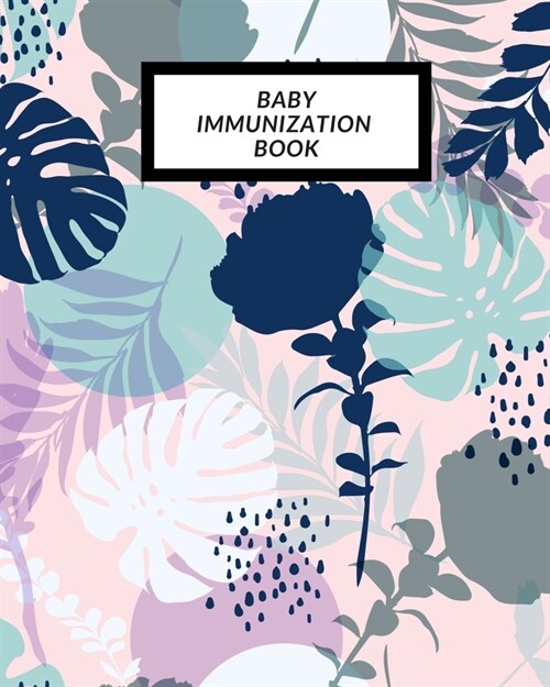 Baby Immunization Book: Childs Medical History To do Book, Baby s Health keepsake Register & Information Record Log, Treatment Activities Tr (Paperback)