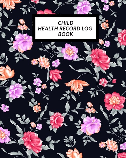 Child Health Record Log Book: Childs Medical History To do Book, Baby s Health keepsake Register & Information Record Log, Treatment Activities Tr (Paperback)