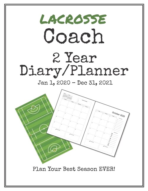 Lacrosse Coach 2020-2021 Diary Planner: Organize all Your Games, Practice Sessions & Meetings with this Convenient Monthly Scheduler (Paperback)