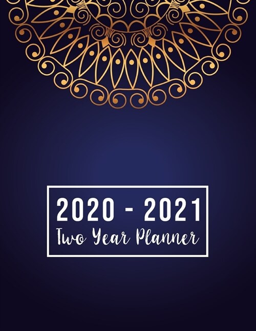 2020-2021 Two Year Planner: 2020-2021 monthly planner full size - Luxury Mandala Cover - 2 Year Calendar 2020-2021 Monthly - 24 Months Agenda Plan (Paperback)