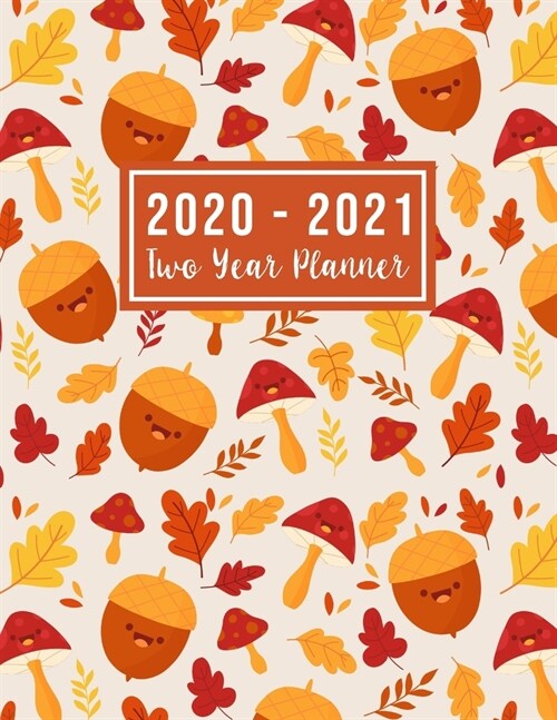 2020-2021 Two Year Planner: 2020-2021 happy planner - cute nut Cover - 2 Year Calendar 2020-2021 Monthly - 24 Months Agenda Planner with Holiday - (Paperback)