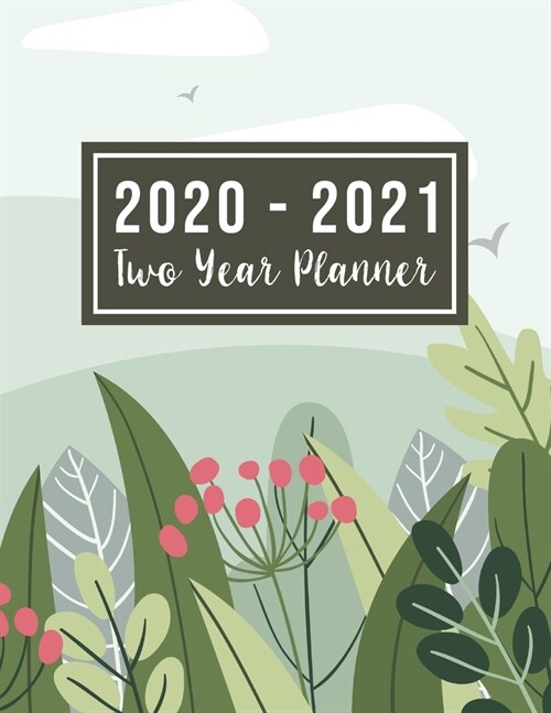 2020-2021 Two Year Planner: 2020-2021 monthly planner full size - Floral Garden Monthly Schedule Organizer - Agenda Planner For The Next Two Years (Paperback)