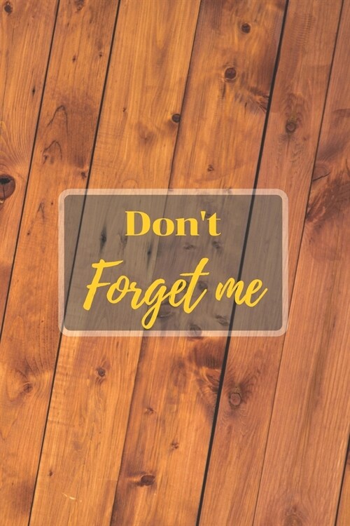 Dont Forget Me: Internet Password Logbook with alphabetical tabs.Wooden Wall, Vintage Rustic Texture, Bevel.Personal Address of websit (Paperback)