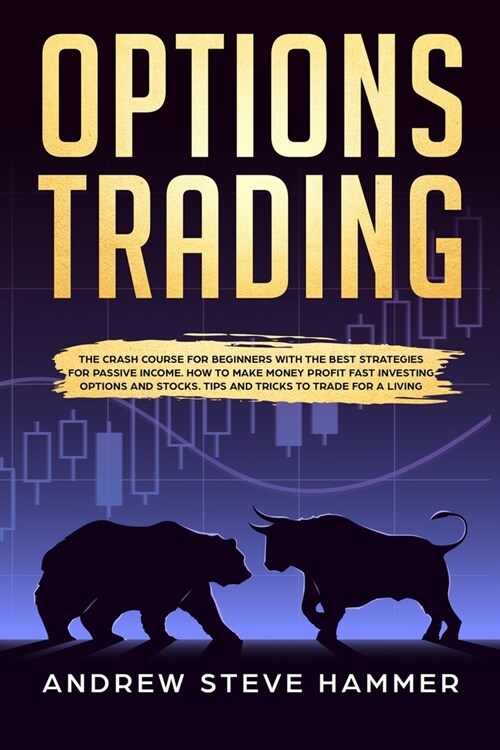 Options Trading: The crash course for beginners with the best strategies for passive income. How to make money profit fast investing op (Paperback)