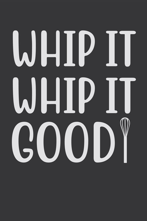 Whip It, Whip It Good: 100 Pages 6 x 9 Lined Writing Paper - Best Gift For Cooking Lover (Paperback)