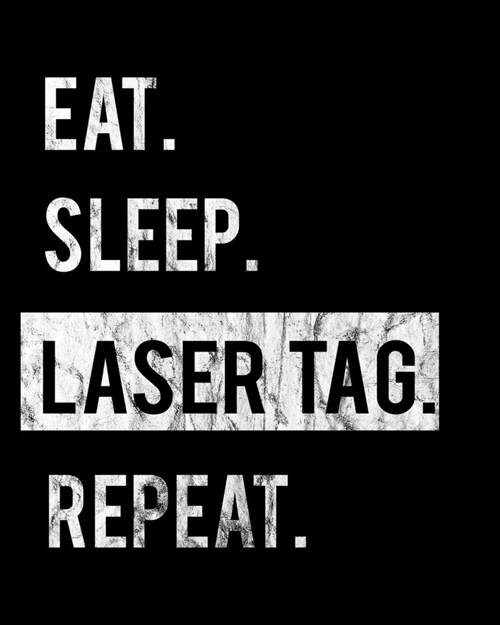 Eat Sleep Laser Tag Repeat: 2020 Calendar Day to Day Planner Dated Journal Notebook Diary 8 x 10 110 Pages Clean Detailed Book (Paperback)
