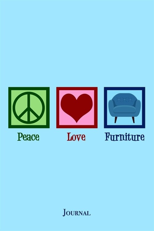Peace Love Furniture Journal (Paperback)