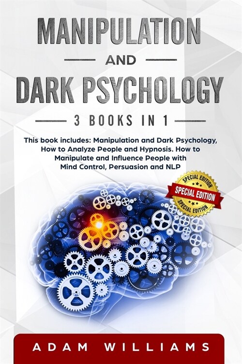 Manipulation and Dark Psychology: This book includes: Manipulation and Dark Psychology, How to Analyze People and Hypnosis. How to Manipulate and Infl (Paperback)