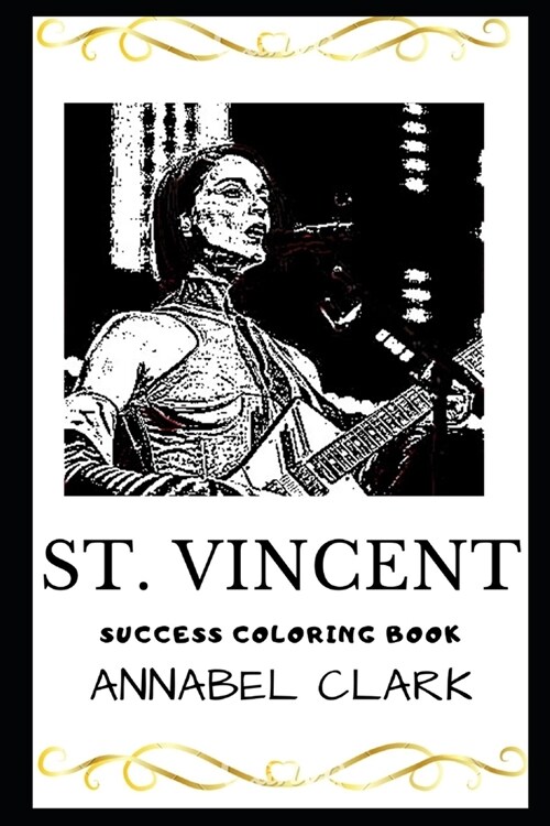 St. Vincent Success Coloring Book: An American Singer-Songwriter and Record Producer (Paperback)