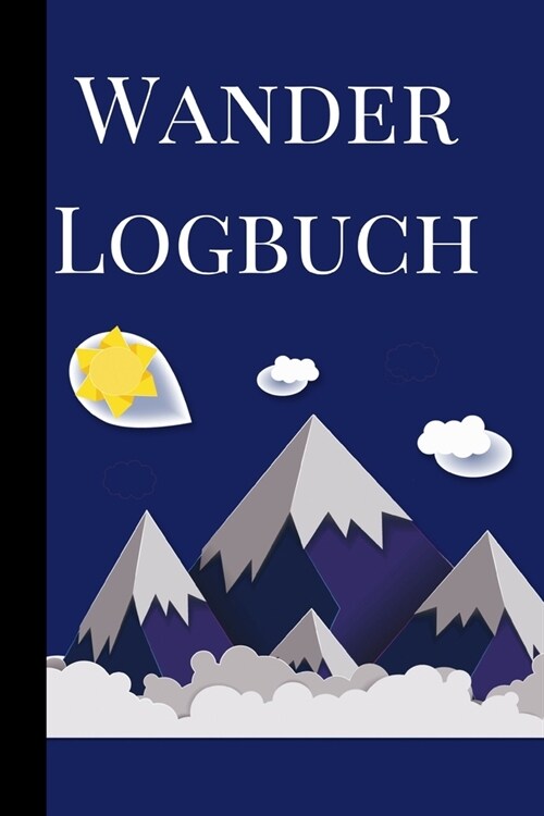 Wander Logbuch: Travel Trail Abenteuer im Freien Wandern, Klettern, Camping, Wohnmobil, Laufen, Jagen, Trekking und Rekordtracker, Tag (Paperback)