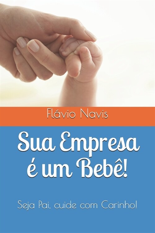 Sua Empresa ?um Beb?: Cuide com carinho! (Paperback)