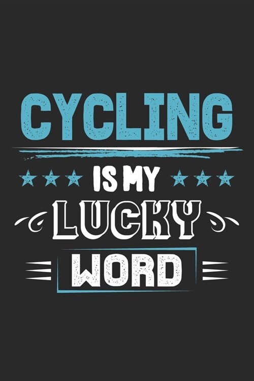 Cycling Is My Lucky Word: Funny Cool Cycling Journal - Notebook - Workbook - Diary - Planner-6x9 - 120 Blank Pages - Cute Gift For Cyclists, Rac (Paperback)