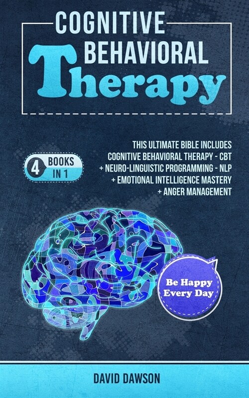 Cognitive Behavioral Therapy: 4 Books in 1 - This Ultimate Bible Includes Cognitive Behavioral Therapy - CBT + Neuro-Linguistic Programming - NLP + (Paperback)