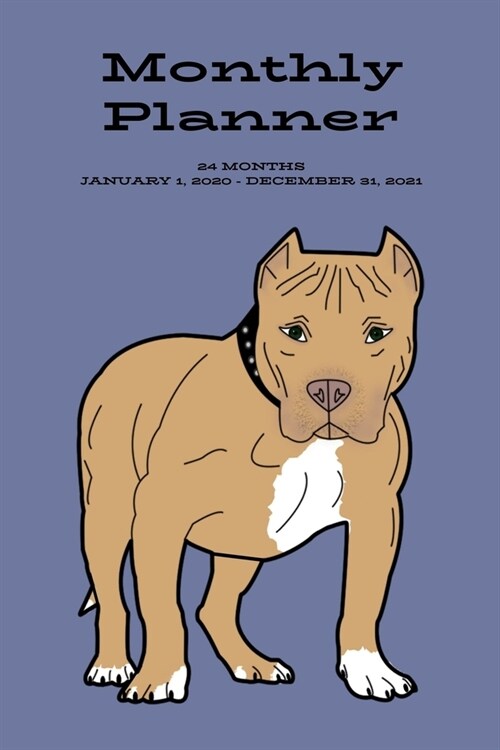 Monthly Planner: Pit Bull; 24 months; January 1, 2020 - December 31, 2021; 6 x 9 (Paperback)