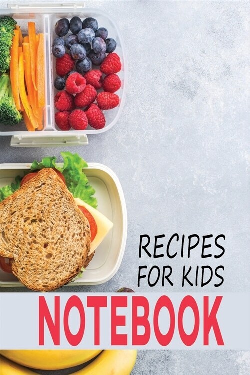 Recipes for Kids Notebook: A Notebook with Prompts to Record Your Collection of Cooking Recipes - A Keepsake Personal Food Journal (Paperback)