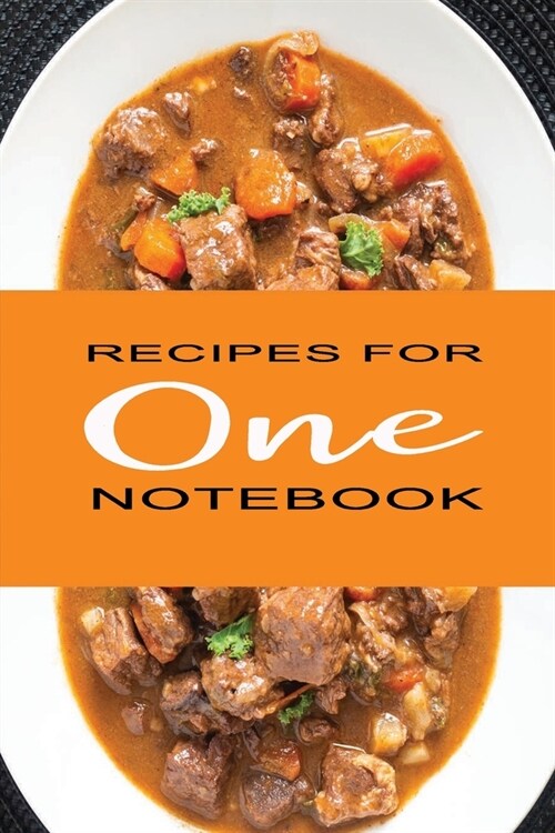 Recipes for One Notebook: Book to Log & Record Your Favorite Cooking Recipes - Build Your Collection as a Keepsake Food Journal (Paperback)