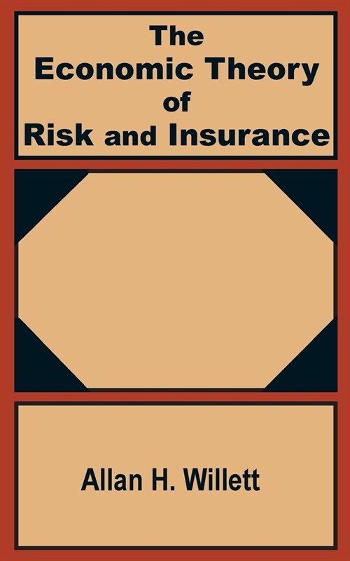 The Economic Theory of Risk and Insurance (Paperback)