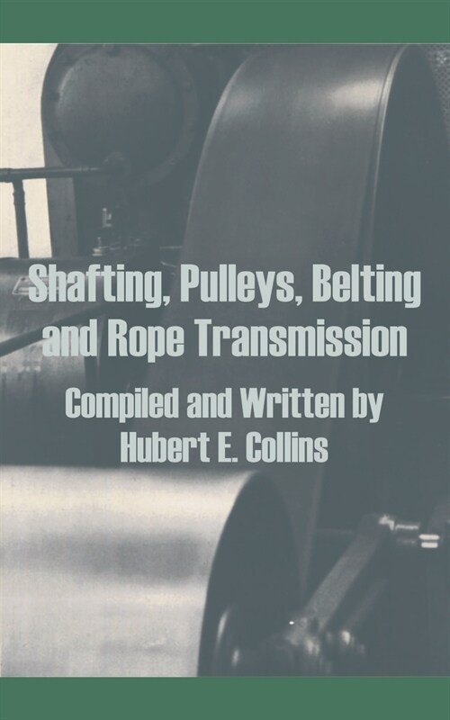 Shafting, Pulleys, Belting and Rope Transmission (Paperback)