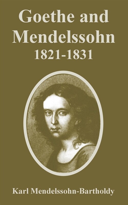 Goethe and Mendelssohn, 1821-1831 (Paperback)