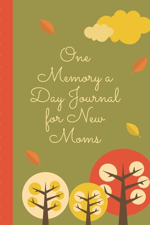 One Memory A Day Journal For New Moms: Touching Memory - New Baby Gift - Baby Shower - New Moms - Wisdom - Maternal - Inspirational - Pampering - Hear (Paperback)