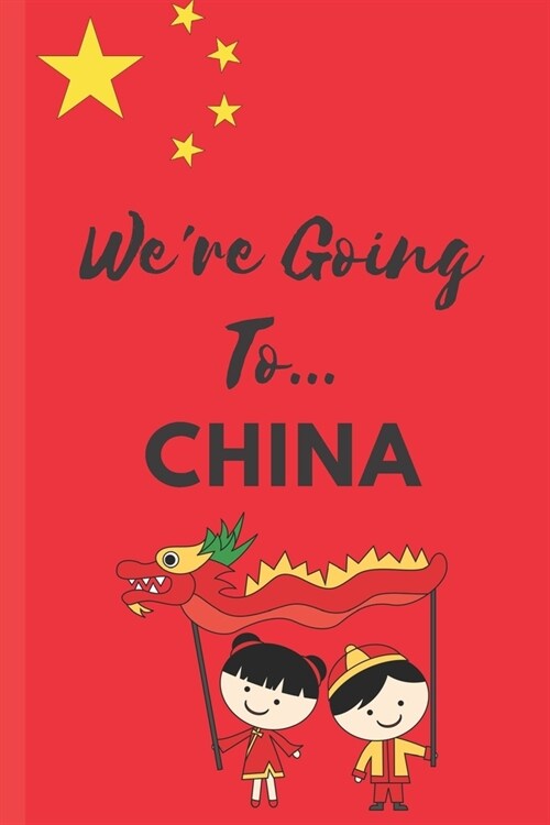 Were Going To China: China Gifts: Travel Trip Planner: Blank Novelty Notebook Gift: Lined Paper Paperback Journal (Paperback)