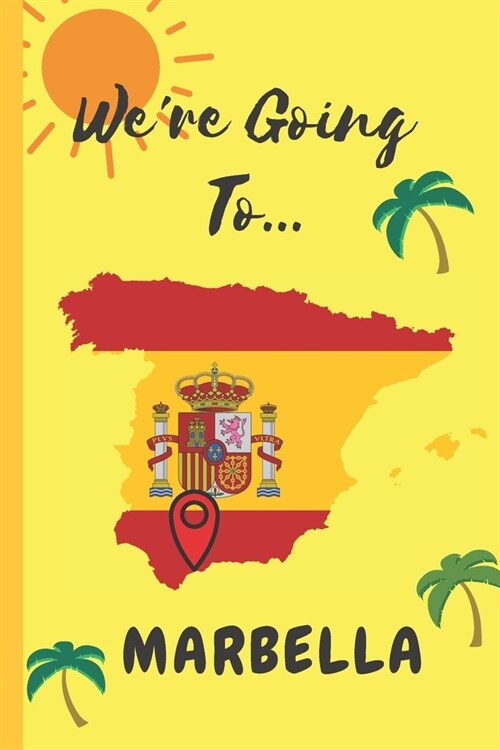 Were Going To Marbella: Marbella Gifts: Travel Trip Planner: Blank Novelty Notebook Gift: Lined Paper Paperback Journal (Paperback)