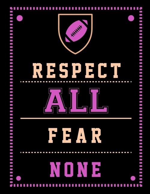 Respect All Fear None: Football Coach Binder - 2019-2020 Youth Coaching Notebook, Blank Field Pages, Calendar, Game Statistics, Roster - Foot (Paperback)