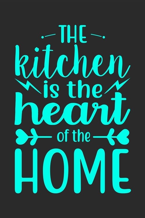 The Kitchen Is The Heart Of The Home: 100 Pages 6 x 9 Lined Writing Paper - Best Gift For Cooking Lover (Paperback)