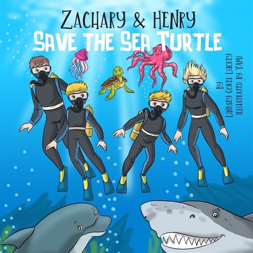 Zachary & Henry Save the Sea Turtle (Paperback)