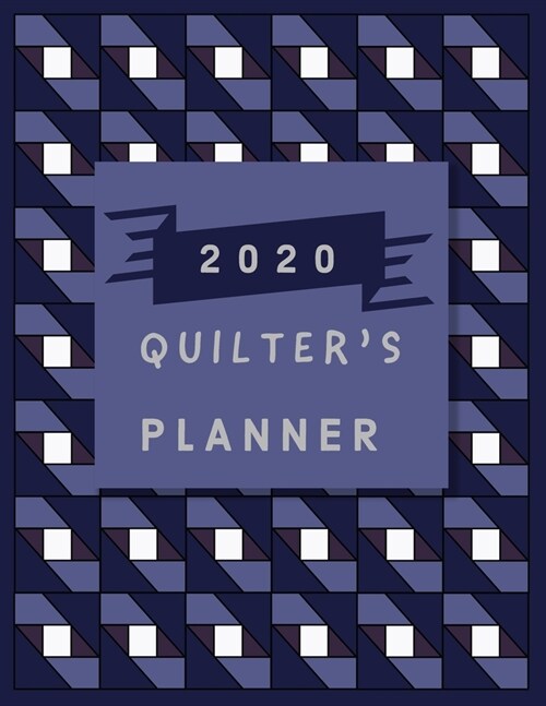 2020 Planner For Quilters: Weekly and Monthly Planner Designed for the Quilter and Sewer - Includes Quilt Measurement Charts and Funny Quilters Q (Paperback)