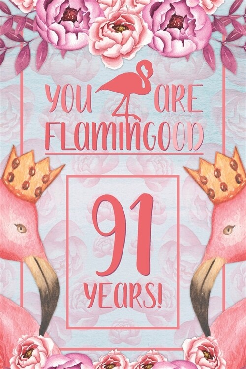 91st Birthday Journal: Lined Journal / Notebook - Flamingo Themed Birthday Gift for Her - Fun And Practical Alternative to a Card - 91 Years (Paperback)