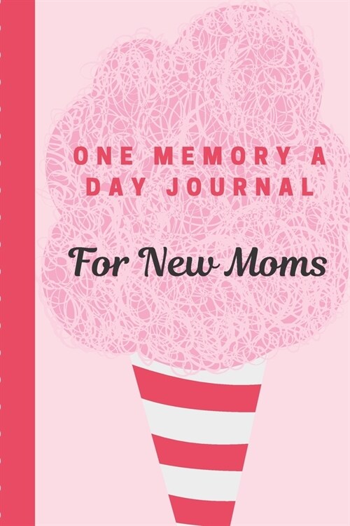 One Memory A Day Journal For New Moms: Touching Memory - New Baby Gift - Baby Shower - New Moms - Wisdom - Maternal - Inspirational - Pampering - Hear (Paperback)