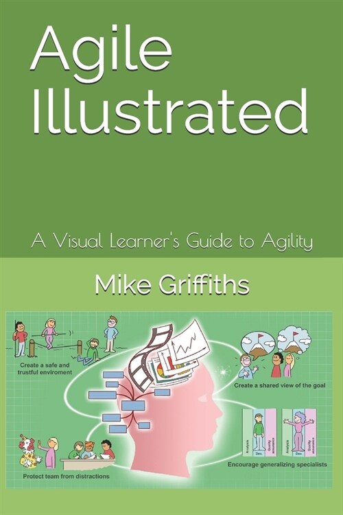Agile Illustrated: A Visual Learners Guide to Agility (Paperback)