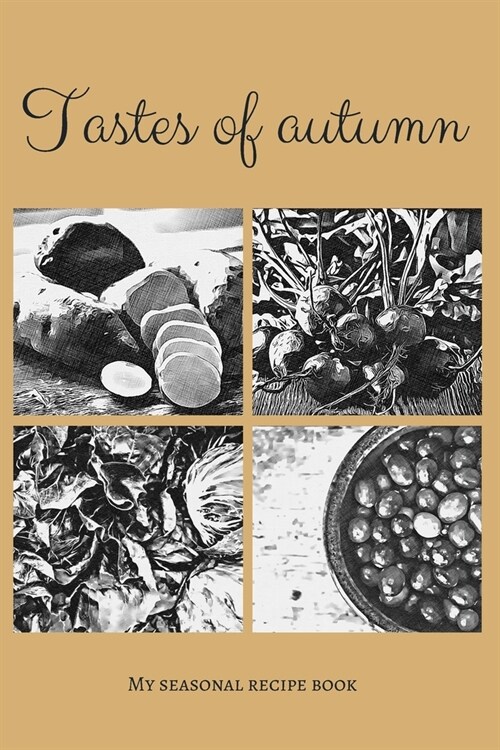 Tastes of autumn - My seasonal recipe book: A beautiful space for your all favourite slow food recipes (version 12) (Paperback)