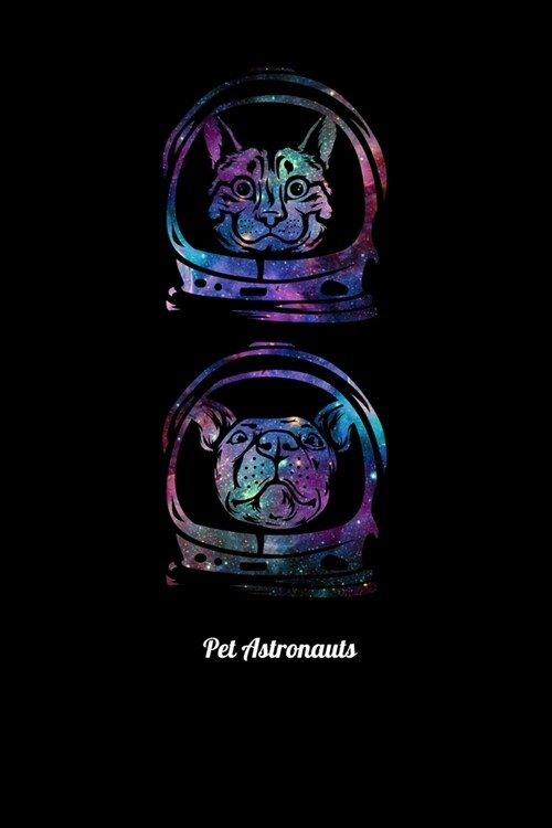 Pet Astronauts: Workout Log Book And Bodybuilding Fitness Journal To Track Weighlifting Sessions For Galaxy Lovers, Dog And Cat Owners (Paperback)