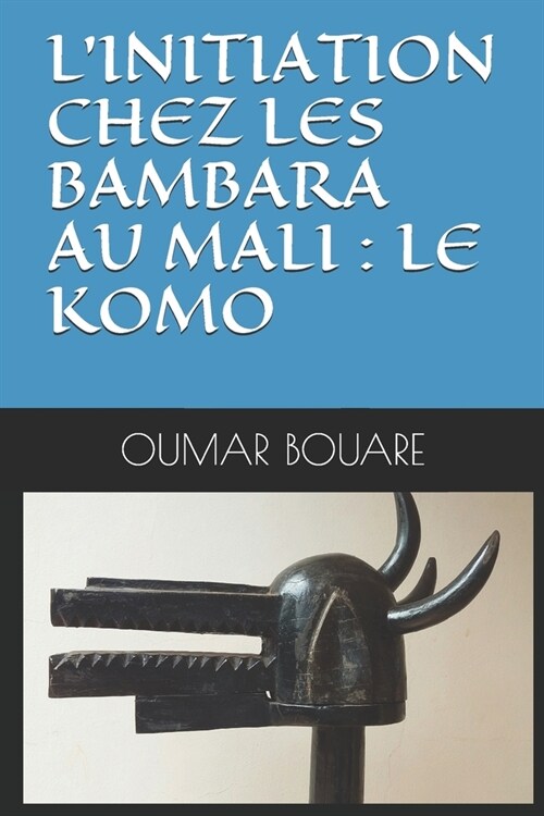 LInitiation Chez Les Bambara Au Mali: Le Komo (Paperback)