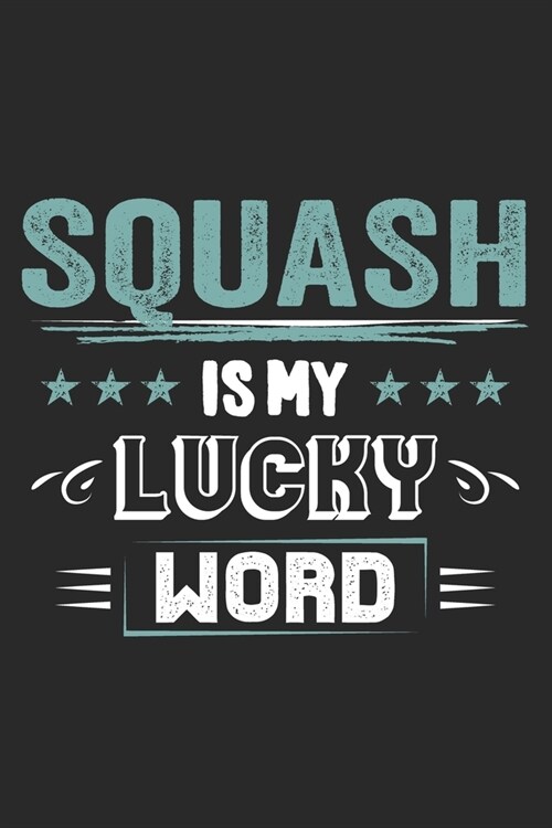 Squash Is My Lucky Word: Funny Cool Squash Journal - Notebook - Workbook - Diary - Planner-6x9 - 120 Dot Grid Pages - Cute Gift For Squash Play (Paperback)