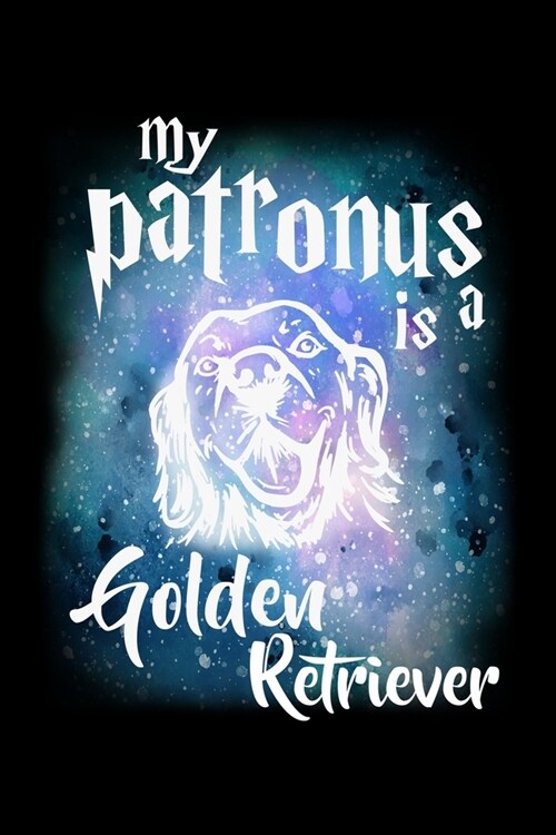 My Patronus Is A Golden Retriever: Blank Comic Book Sketchbook For Kids And Adults To Draw Your Own Cartoon For Golden Retriever Dog Lovers, Cute Spir (Paperback)
