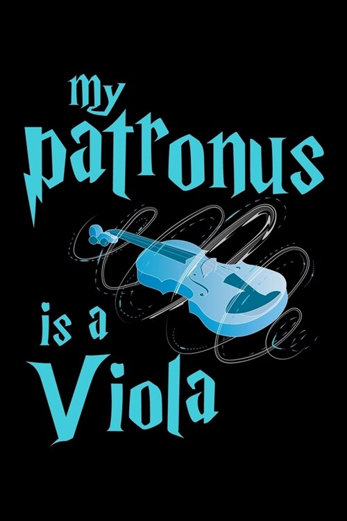 My Patronus Is A Viola: Workout Log Book And Bodybuilding Fitness Journal To Track Weighlifting Sessions For Viola Lovers, Classical Instrumen (Paperback)