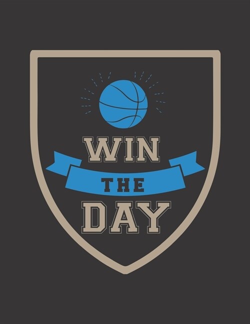 Win The Day: Basketball Coaches Playbook - 2019-2020 Coaching Organizer Notebook / Journal - Log Drills, Training, Plays - Offenses (Paperback)