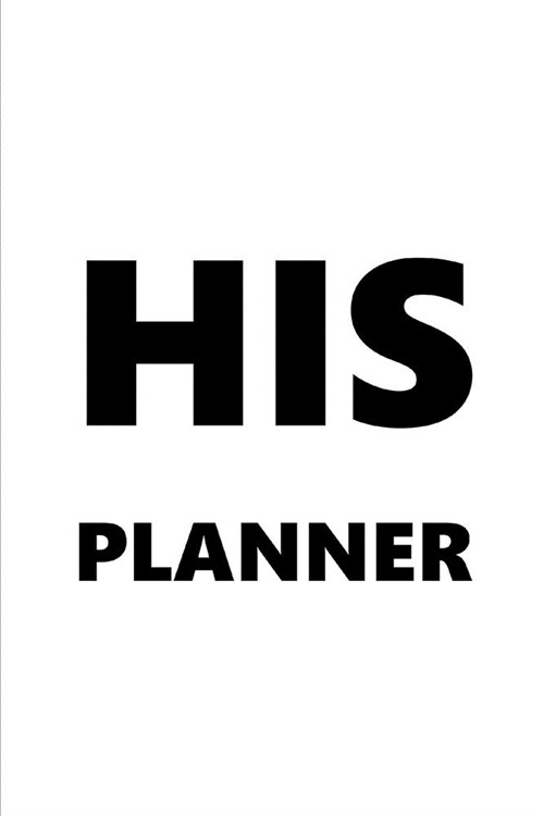 2020 Weekly Planner For Men His Planner White Font Black Design 134 Pages: 2020 Planners Calendars Organizers Datebooks Appointment Books Agendas (Paperback)